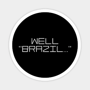 Well, Brazil Magnet